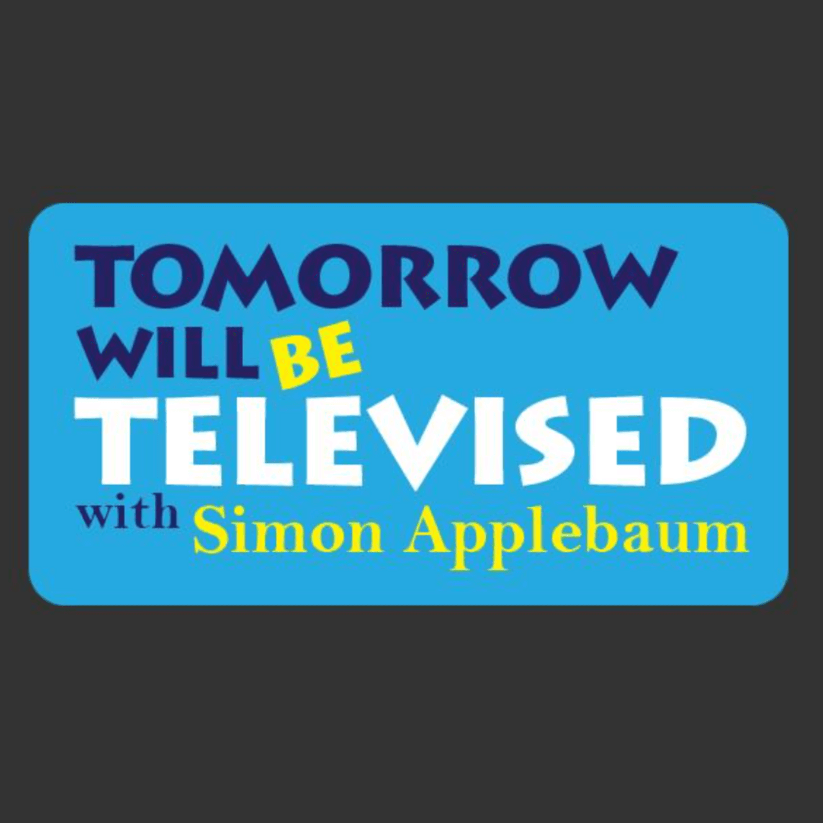 Tomorrow Will Be Televised with Simon Applebaum logo, for Thiago E. Ferreira of Elevate AI Consulting on smart TV AI