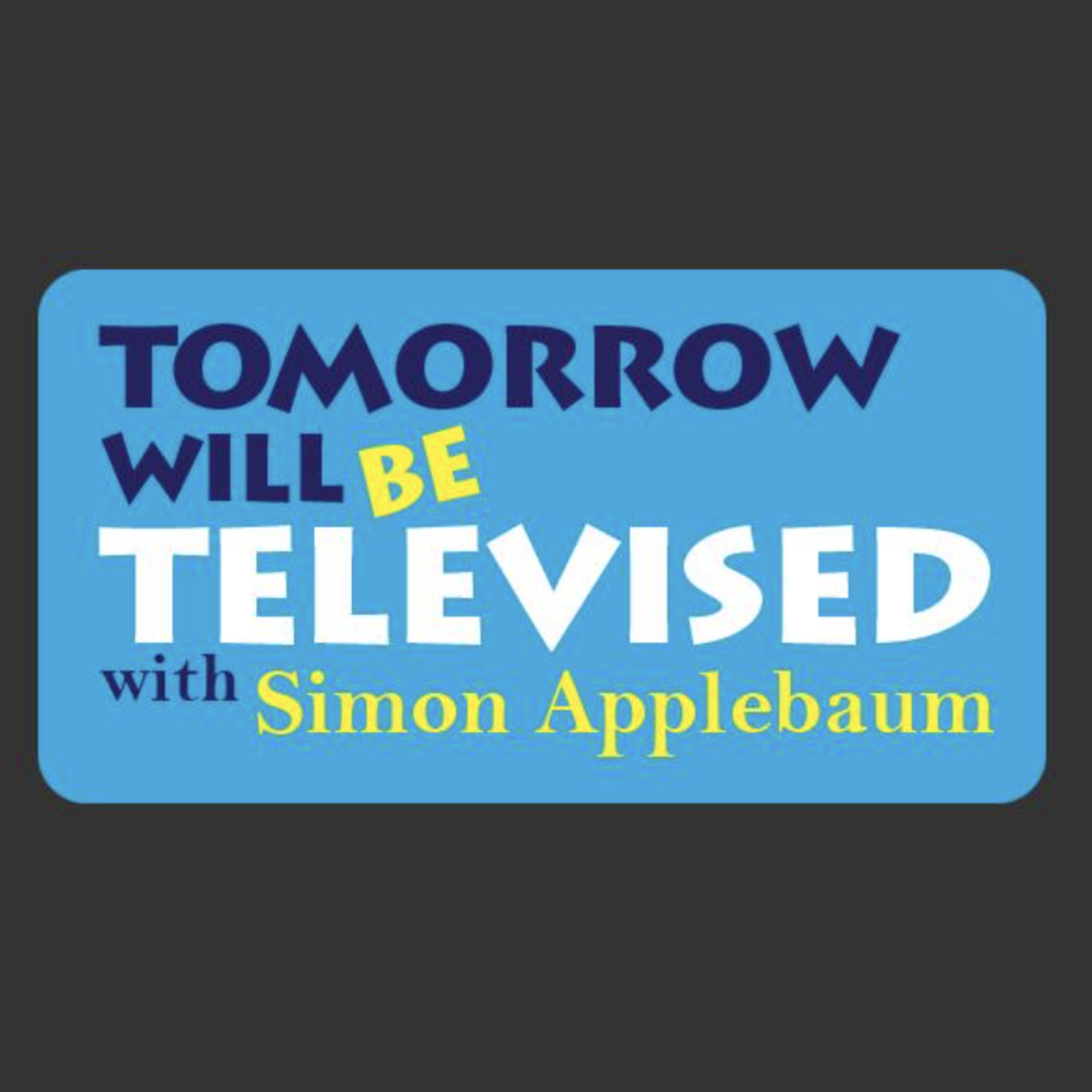 Tomorrow Will Be Televised with Simon Applebaum logo, for Thiago E. Ferreira of Elevate AI Consulting on smart TV AI
